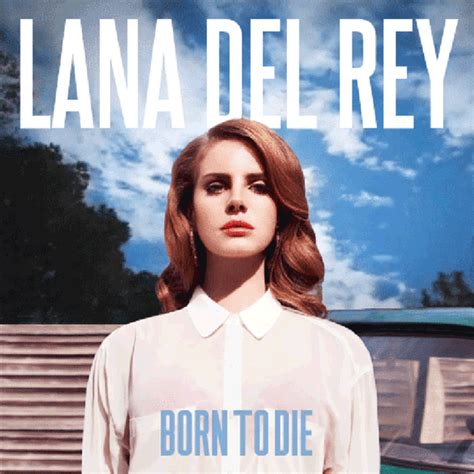 born to die übersetzung|Übersetzung von Lana Del Rey